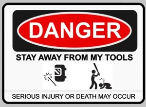 Warning Do Not Touch Stay Away From My Tools Funny Self Adhesive Sticker