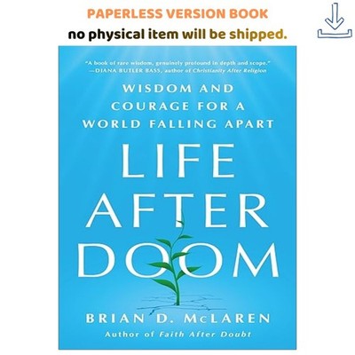 Life After Doom: Wisdom and Courage for a World Falling , Brian D. McLaren 2026