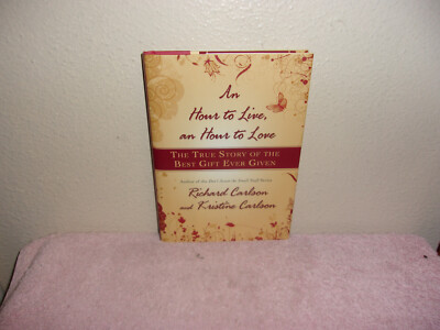 An Hour to Live, an Hour to Love: The True Story of the Best Gift Ever Given by