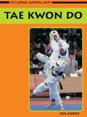 Taekwondo (Get Going! Martial Arts) By Neal Morris
