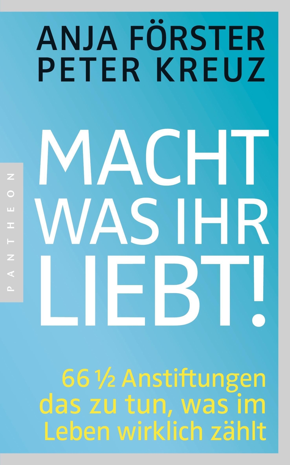 Thumbnail - Macht, Was Ihr Liebt | Anja Förster (u. A.) | Taschenbuch | 206 S. |