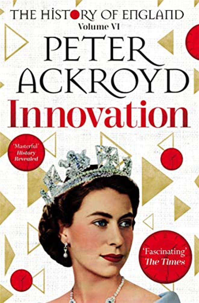 Innovation: the history of england volume vi - Ackroyd Peter