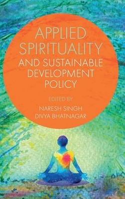 Applied Spirituality and Sustainable Development Policy | Naresh Singh (u. a.)