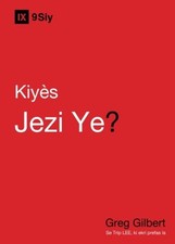 KIYES JEZI YE (WHO IS JESUS) 9SIY (9MARKS) By Greg Gilbert *Excellent Condition*