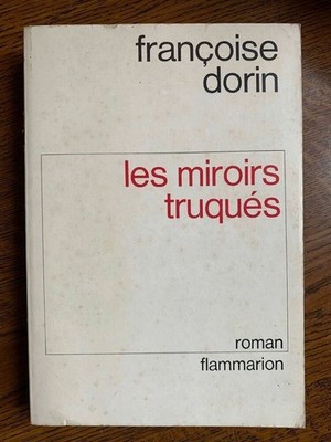 Françoise Dorin: Les miroirs truqués / Flammarion 1982
