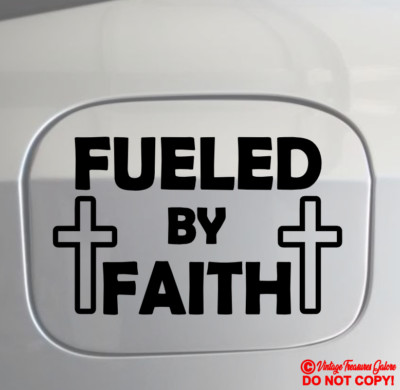 FUELED BY FAITH Vinyl Decal Sticker Car Truck Rear Window Wall Bumper CHRISTIAN
