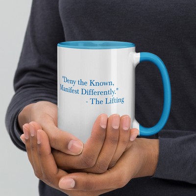 (TL) ''Deny the Known, Manifest Differently.'' - Mug with Color Inside