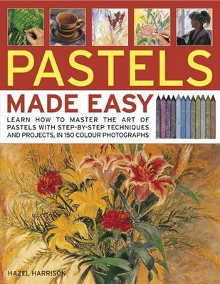 Pastels Made Easy: Learn How to Master the Art of... by Hazel Harrison Paperback