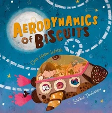 Clare Helen Welsh Aerodynamics of Biscuits (Paperback) Picture Books