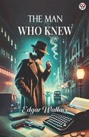 Edgar Wallace | The Man Who Knew | Taschenbuch | Englisch (2025)