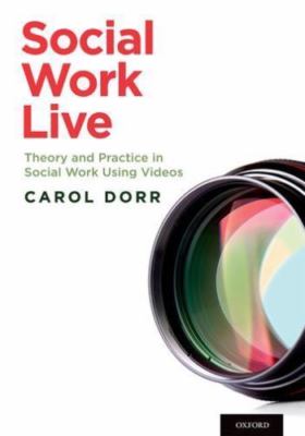 Social Work Live: Theory and Practice in Social Work Using Videos ~ Dorr, Carol