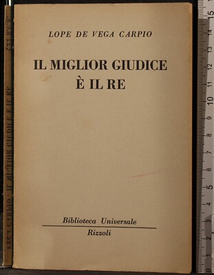 BUR. IL MIGLIOR GIUDICE È IL RE. LOPE DE VEGA CARPIO. RIZZOLI. 1ED.
