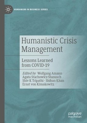 Humanistic Crisis Management: Lessons Learned from COVID-19 by Wolfgang Amann (E