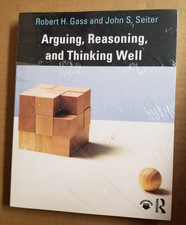 Arguing, Reasoning, and Thinking Well by John Seiter and Robert Gass (2019,...