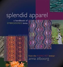 Splendid Apparel: A Handbook of Embroidered Knits, Zilboorg, Anna, 9781933064307
