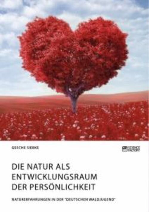 Die Natur Als Entwicklungsraum Der Persönlichkeit | Gesche Siebke |