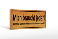 Holzschild Spruch 27X10 Cm Mich Braucht Jeder Sagen Meisten Schild Wooden Sign