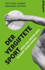 Der vergiftete Sport: Belagerung und Niederlagen im Kampf gegen Doping, Matthias Kamb