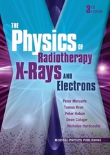 THE PHYSICS OF RADIOTHERAPY X-RAYS AND ELECTRONS Peter; Kron, Tomas; Hoban, Pete