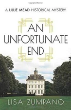 An Unfortunate End: A Lillie Mead Historical Mystery (The Lillie Mea - VERY GOOD