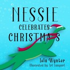 Nessie Celebrates Christmas: A Picture Book by Isla Wynter Paperback Book