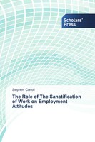 Stephen Carroll | The Role Of The Sanctification Of Work On Employment Attitudes