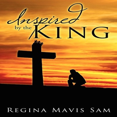 Inspired by the King Regina Mavis Sam Paperback Author Solutions