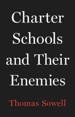 Charter Schools and Their Enemies Hardcover Thomas Sowell