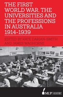 The First World War, The Universities And The Professions In Australia 1914-1939