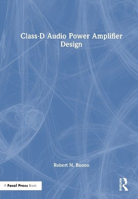 Class-D Audio Power Amplifier Design by Robert N. Buono - 9781032356693