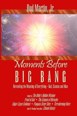 Moments Before Big Bang: Unraveling the Meaning of Everything-God, Cosmos and Ma