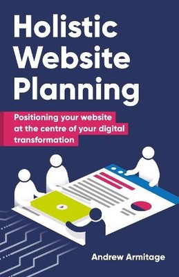 Holistic Website Planning: Positioni... by Armitage, Andrew Paperback / softback