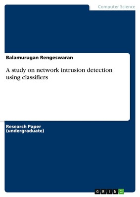 A study on network intrusion detection using classifiers Balamurugan Rengeswaran