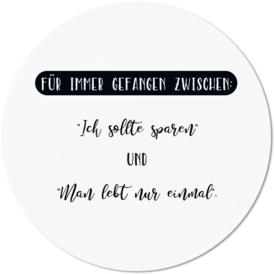 Für immer gefangen zwischen: Ich sollte sparen & Man lebt nur einmal 10501008824