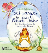 Schwanger in das Neue Jahr - Ein Geschenkbuch für werdende Mütter | deutsch