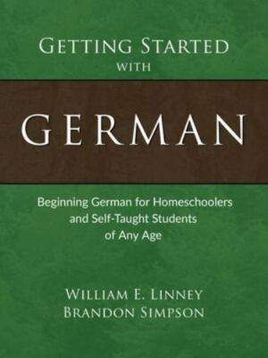 Getting Started with German: Beginning German for Homeschoolers and Self-Taug...