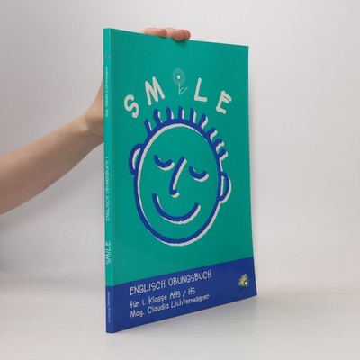 Smile. Englisch-Übungsbuch. 1. Für 1. Klasse AHS/HS  |  Claudia Lichtenwagner