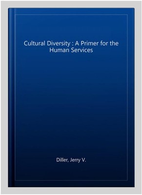 Cultural Diversity : A Primer for the Human Services, Paperback by Diller, Je...
