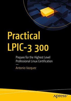 Practical LPIC-3 300: Prepare for t..., Vazquez, Antoni