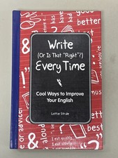 Write (or Is It Right?) Every Time : Cool Ways to Improve Your English by Lottie