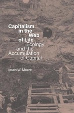 Jason W. Moore Capitalism in the Web of Life (Paperback) (UK IMPORT)