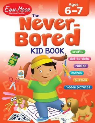The Never-Bored Kid Book, Ages 6-7 by Evan-Moor Educational Publishers
