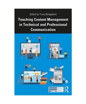 Teaching Content Management in Technical and Professional Communication (Attw Se