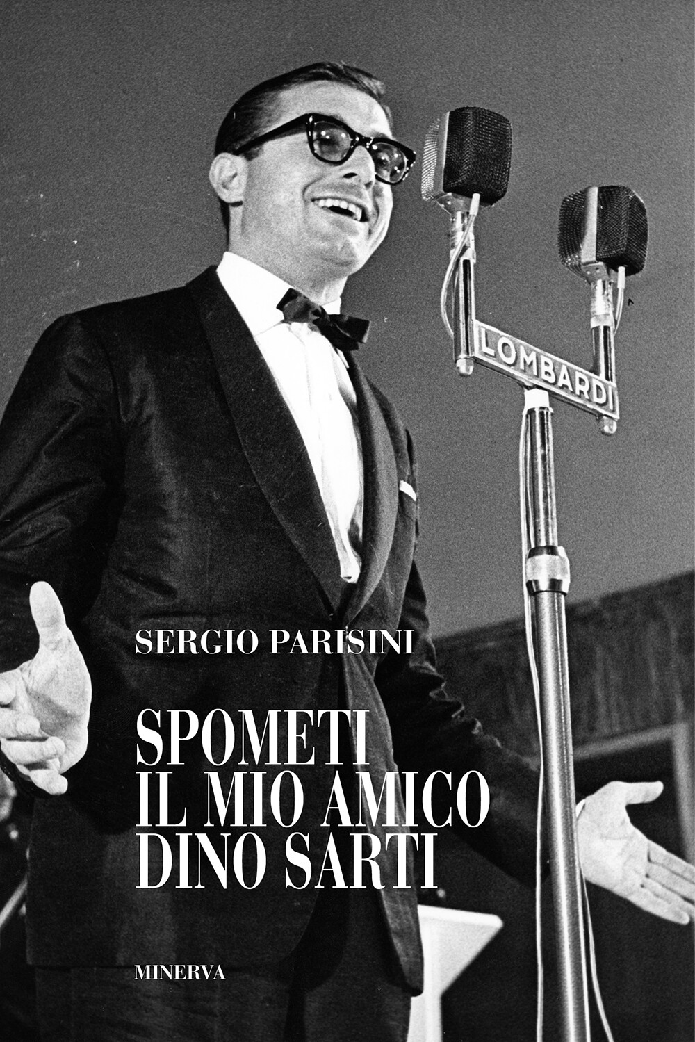 Libri Sergio Parisini - Spometi: Il Mio Amico Dino Sarti