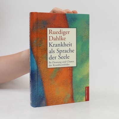 Krankheit als Sprache der Seele  |  Ruediger Dahlke