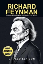 Richard Feynman: The Adventures of a Curious Physicist by Dr Leo Lexicon Paperba