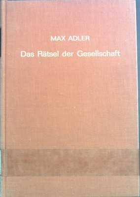 Das Rätsel der Gesellschaft : zur erkenntniskrit. Grundlegung d. Sozialwiss. Adl
