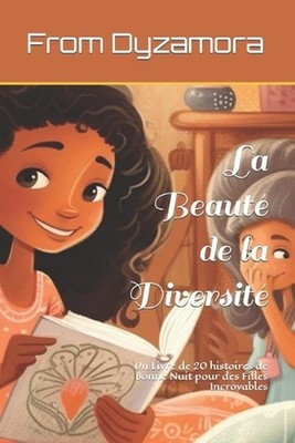 La Beaut de la Diversit: Un Livre de 20 histoires de Bonne Nuit pour des Filles