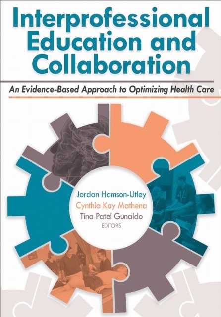 Interprofessional Education and Collaboration – An Evidence–Based Approach to O…