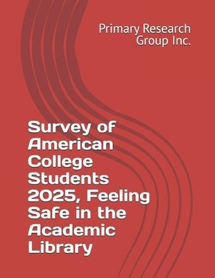Survey of American College Students 2025, Feeling Safe in the Academic Library b